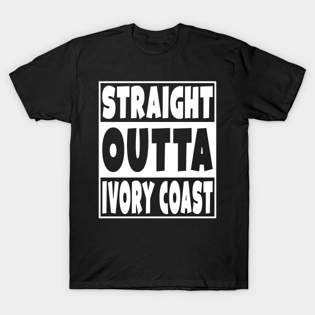 Straight Outta Ivory Coast T-Shirt by Eyes4